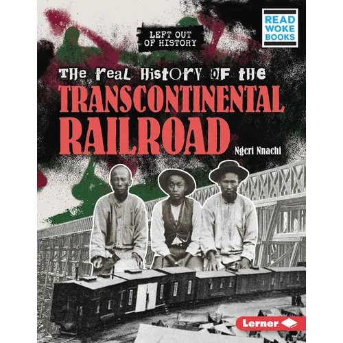 The Real History of the Transcontinental Railroad - Library Binding