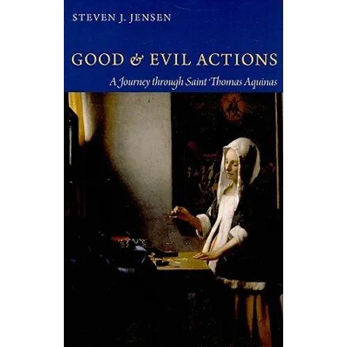 Good and Evil Actions a Journey Through Saint Thomas Aquinas - Paperback