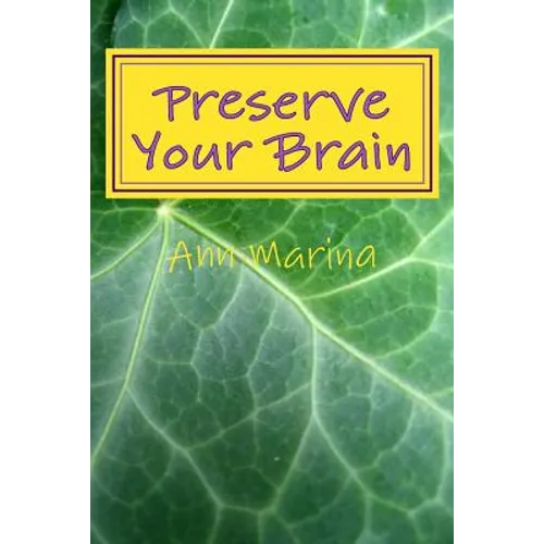 Preserve Your Brain: Tools for Growing Mental Fitness - Paperback