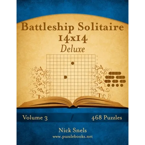 Battleship Solitaire 14x14 Deluxe - Volume 3 - 468 Logic Puzzles - Paperback