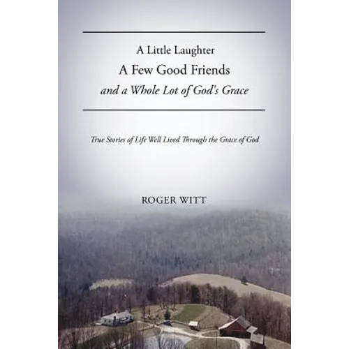 A Little Laughter A Few Good Friends and a Whole Lot of God's Grace - Paperback