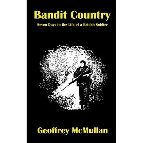 Bandit Country: Seven Days in the Life of a British Soldier - Paperback