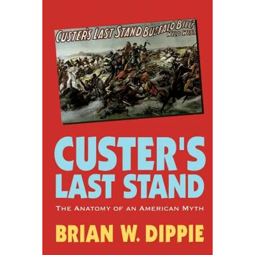 Custer's Last Stand: The Anatomy of an American Myth - Paperback