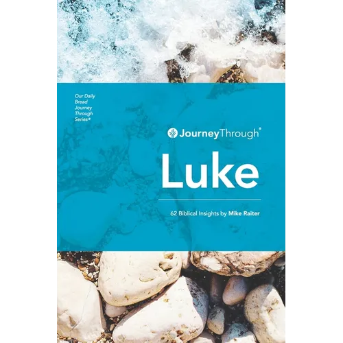 Journey Through Luke: 62 Biblical Insights by Mike Raiter - Paperback