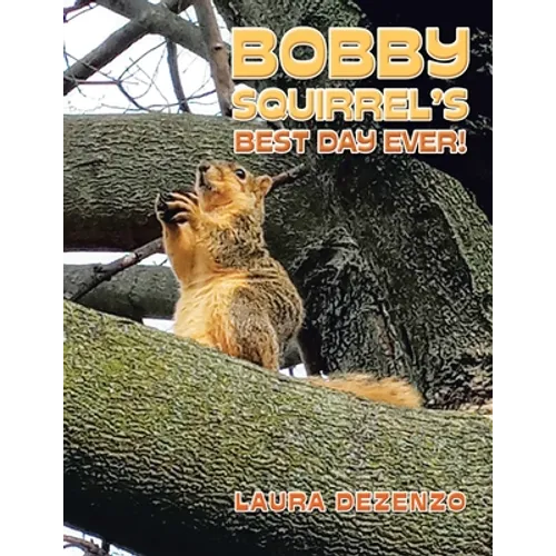 Bobby Squirrel's Best Day Ever! - Paperback