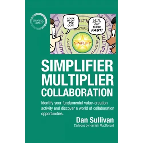 Simplifier-Multiplier Collaboration: Identify your fundamental value-creation activity and discover a world of collaboration opportunities. - Paperback