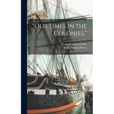 "Old Times in the Colonies," - Hardcover