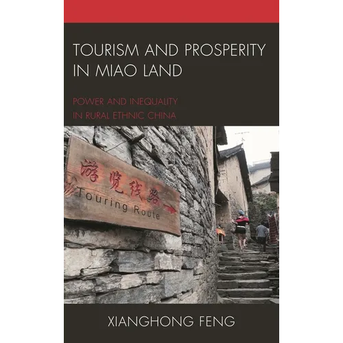 Tourism and Prosperity in Miao Land: Power and Inequality in Rural Ethnic China - Paperback