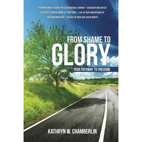From Shame to Glory: Your Pathway to Freedom - Paperback