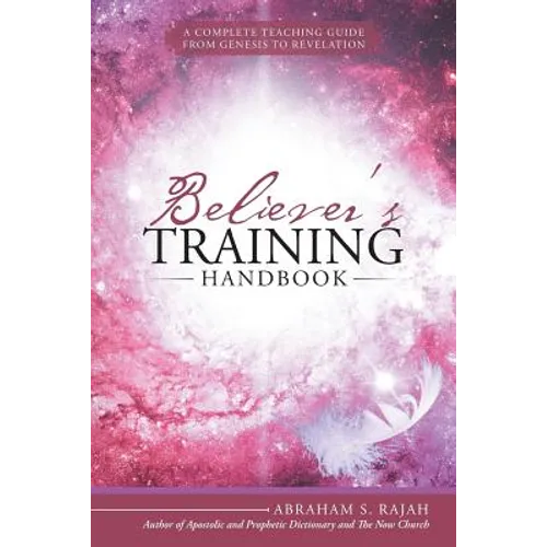 Believer's Training Handbook: A Complete Teaching Guide from Genesis to Revelation - Paperback