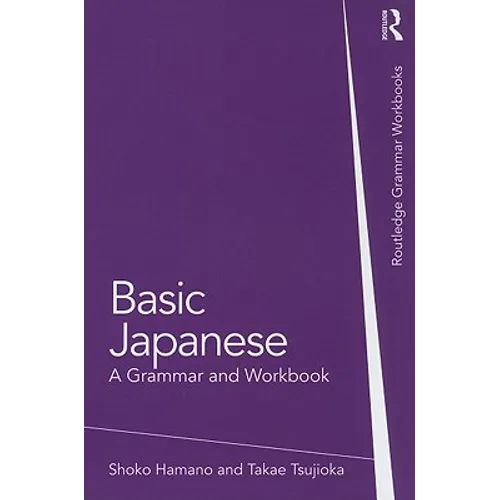 Basic Japanese: A Grammar and Workbook - Paperback