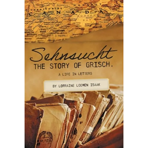 Sehnsucht: The Story of Grisch.: A Life in Letters - Paperback