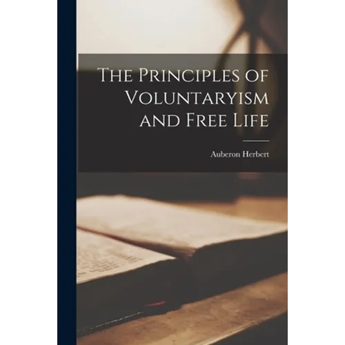 The Principles of Voluntaryism and Free Life - Paperback
