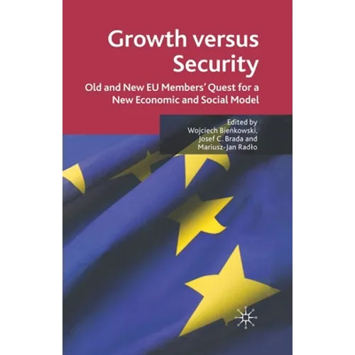 Growth Versus Security: Old and New EU Members Quest for a New Economic and Social Model - Paperback