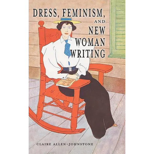 Dress, Feminism, and New Woman Writing - Hardcover