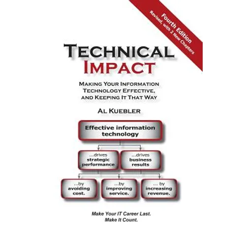 Technical Impact: Making Your Information Technology Effective, and Keeping It That Way - Paperback