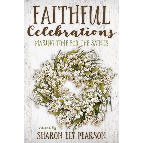 Faithful Celebrations: Making Time for God with the Saints - Paperback