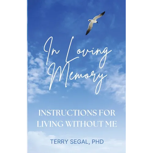 In Loving Memory: Instructions for Living Without Me - Paperback