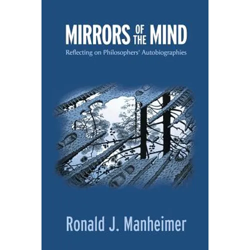 Mirrors of the Mind: Reflecting on Philosophers' Autobiographies - Paperback