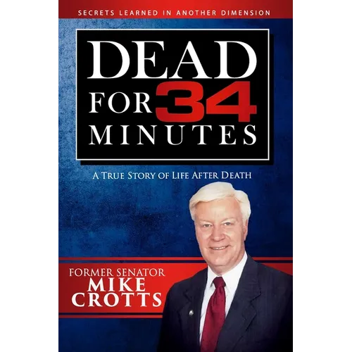 Dead for 34 Minutes: A True Story of Life After Death - Paperback