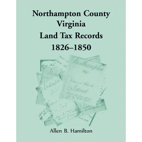 Northampton County, Virginia Land Tax Records, 1826-1850 - Paperback