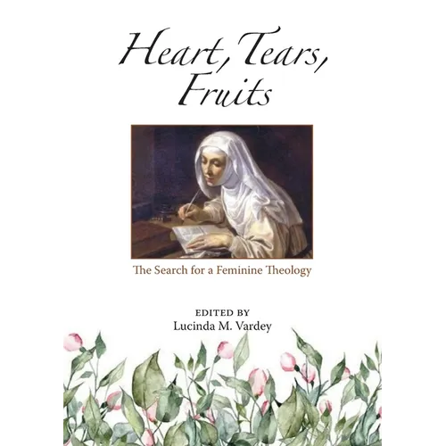 Heart, Tears, Fruits: The Search for a Feminine Theology - Paperback