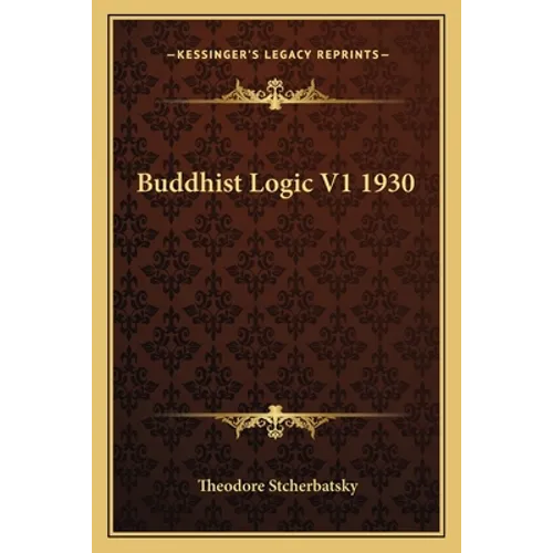 Buddhist Logic V1 1930 - Paperback