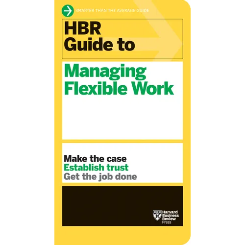 HBR Guide to Managing Flexible Work (HBR Guide Series) - Hardcover