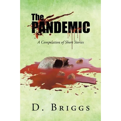 The Pandemic: A Compilation of Short Stories - Paperback