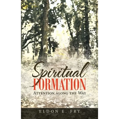 Spiritual Formation: Attention Along the Way - Paperback