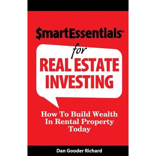 Smart Essentials for Real Estate Investing: How to Build Wealth in Rental Property Today - Paperback