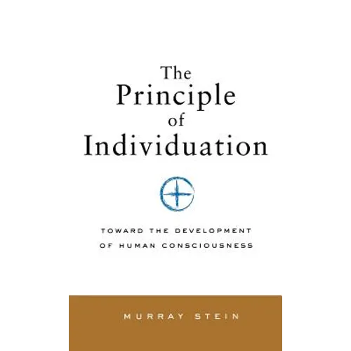 Principle of Individuation: Toward the Development of Human Consciousness - Hardcover