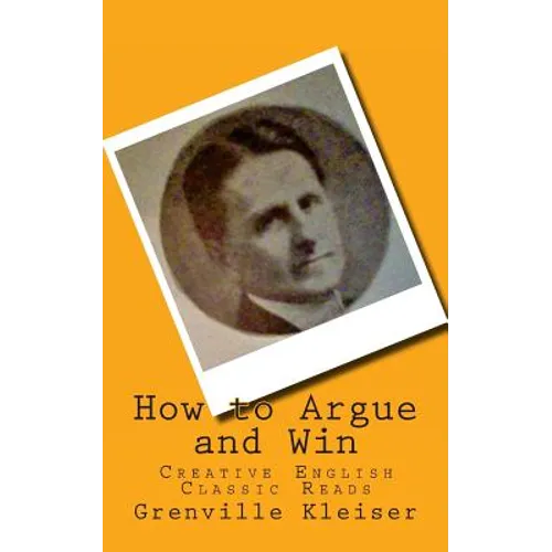 How to Argue and Win: Creative English Classic Reads - Paperback