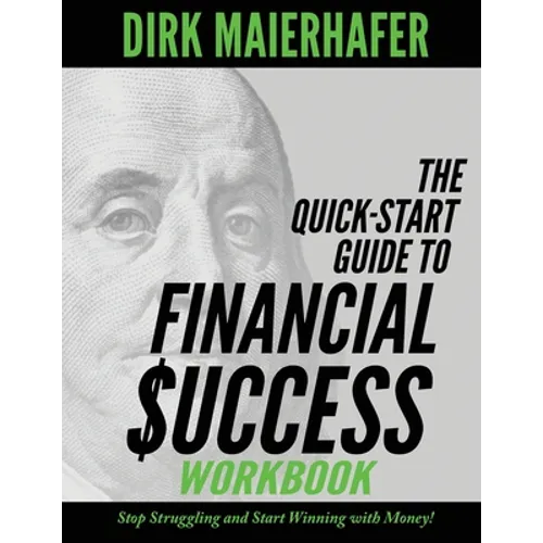 The Quick-Start Guide to Financial Success Workbook: Stop Struggling and Start Winning with Money! - Paperback