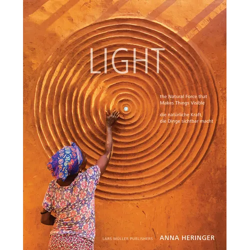 Light: The Natural Force That Makes Things Visible - Hardcover