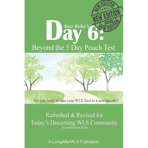 Day 6: Beyond the 5 Day Pouch Test: Refreshed & Revised for Today's Discerning WLS Community (Second Edition 2020) - Paperback