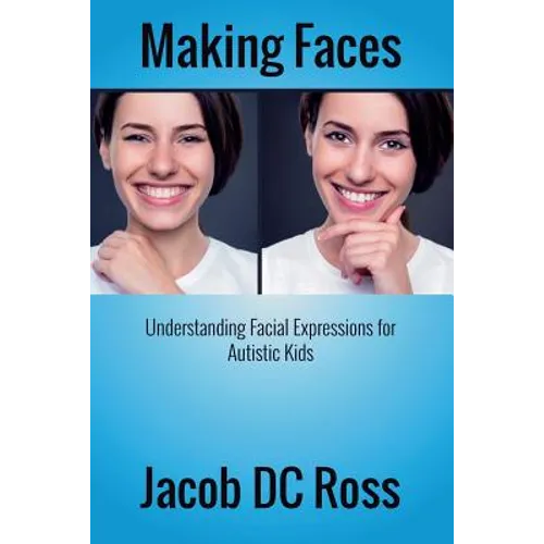Making Faces: Understanding Facial Expressions for Autistic Kids - Paperback