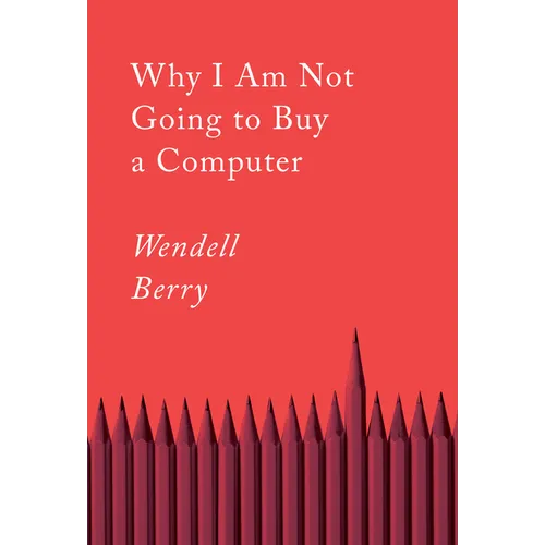 Why I Am Not Going to Buy a Computer: Essays - Paperback