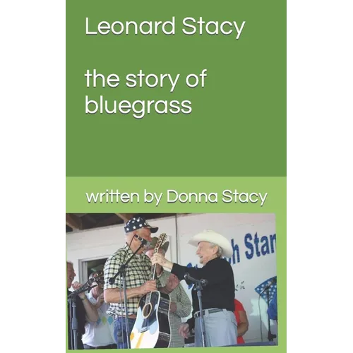 Leonard Stacy A story of Bluegrass music - Paperback