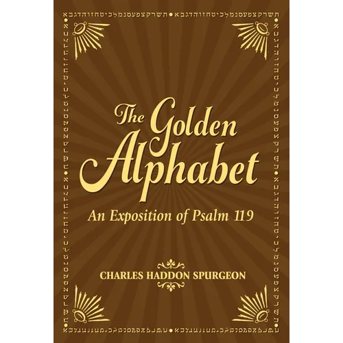The Golden Alphabet: An Exposition of Psalm 119 - Paperback