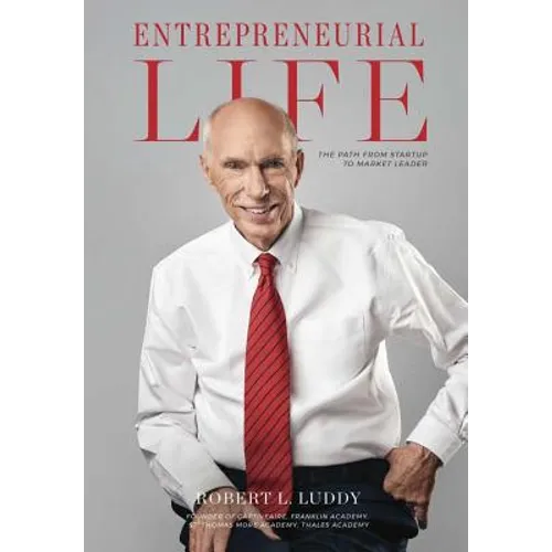 Entrepreneurial Life: The Path From Startup to Market Leader - Hardcover