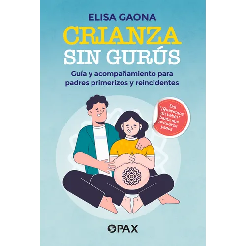 Crianza Sin Gur俍: Gu僘 Y Acompamiento Para Padres Primerizos Y Reincidentes - Paperback