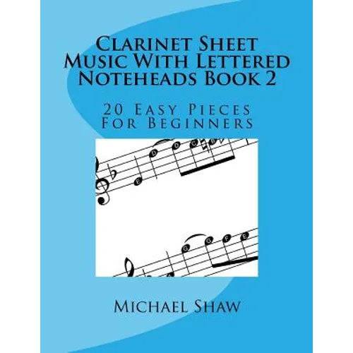 Clarinet Sheet Music With Lettered Noteheads Book 2: 20 Easy Pieces For Beginners - Paperback