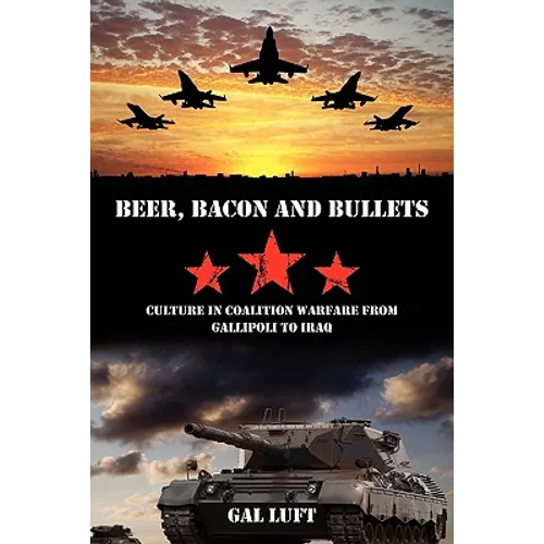 Beer, Bacon and Bullets: Culture in Coalition Warfare from Gallipoli to Iraq - Paperback