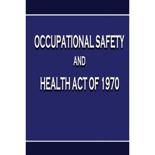 Occupational Safety and Health Act of 1970 - Paperback