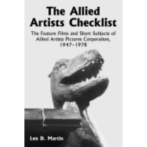 The Allied Artists Checklist: The Feature Films and Short Subjects of Allied Artists Pictures Corporation, 1947-1978 - Paperback