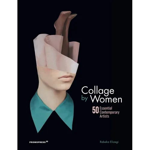 Collage by Women: 50 Essential Contemporary Artists - Hardcover