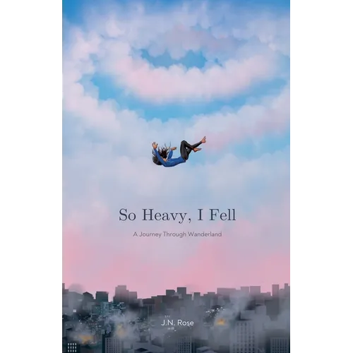 So Heavy, I Fell: A Journey Through Wanderland - Paperback