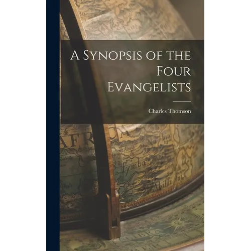 A Synopsis of the Four Evangelists - Hardcover