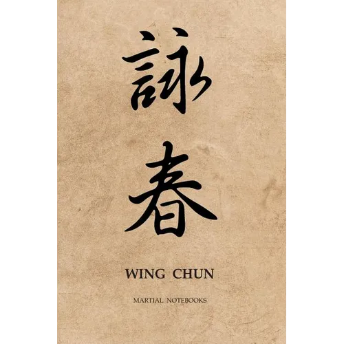 Martial Notebooks WING CHUN: Parchment-looking Cover 6 x 9 - Paperback